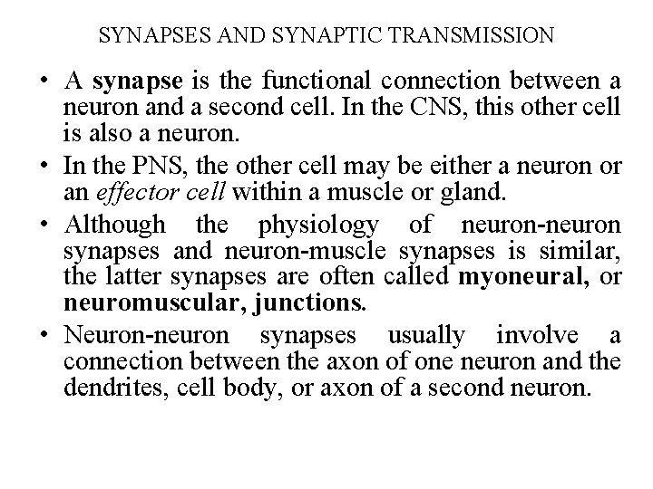 SYNAPSES AND SYNAPTIC TRANSMISSION • A synapse is the functional connection between a neuron