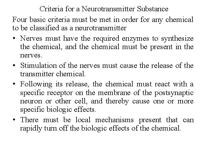 Criteria for a Neurotransmitter Substance Four basic criteria must be met in order for