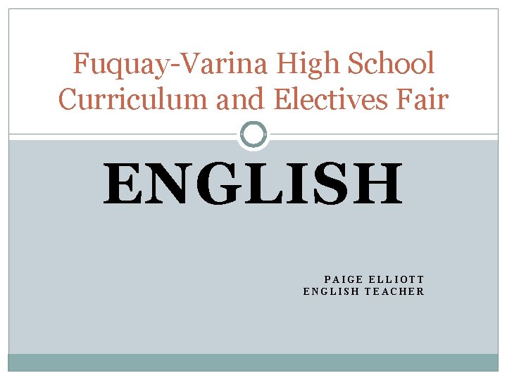 Fuquay-Varina High School Curriculum and Electives Fair ENGLISH PAIGE ELLIOTT ENGLISH TEACHER 