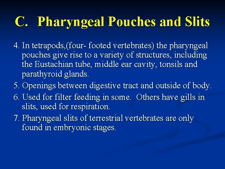 C. Pharyngeal Pouches and Slits 4. In tetrapods, (four- footed vertebrates) the pharyngeal pouches
