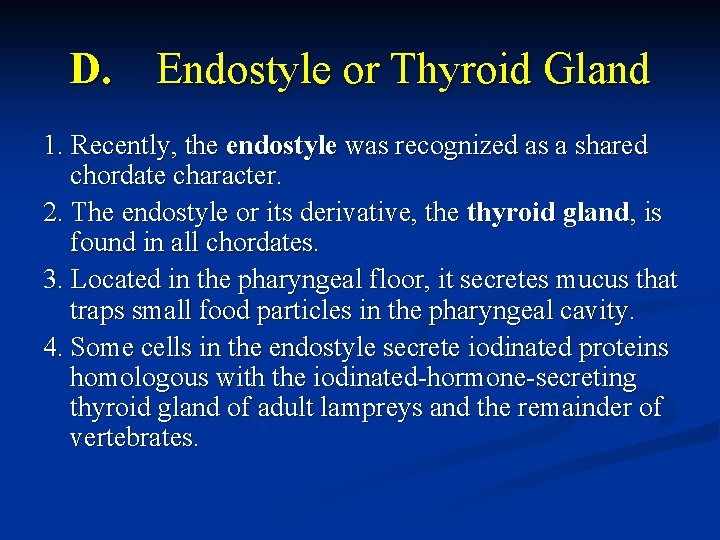 D. Endostyle or Thyroid Gland 1. Recently, the endostyle was recognized as a shared