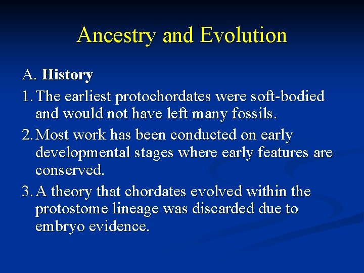 Ancestry and Evolution A. History 1. The earliest protochordates were soft-bodied and would not