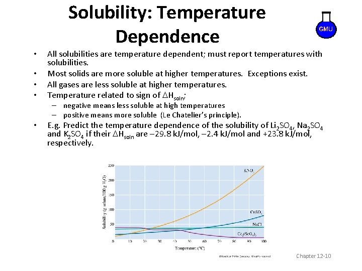 Solubility: Temperature Dependence • • All solubilities are temperature dependent; must report temperatures with