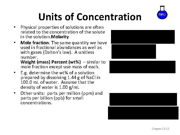 Units of Concentration • Physical properties of solutions are often related to the concentration