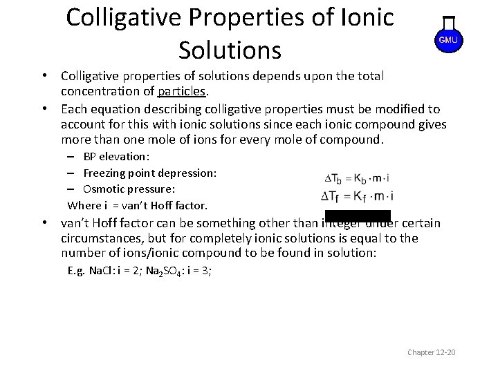 Colligative Properties of Ionic Solutions • Colligative properties of solutions depends upon the total