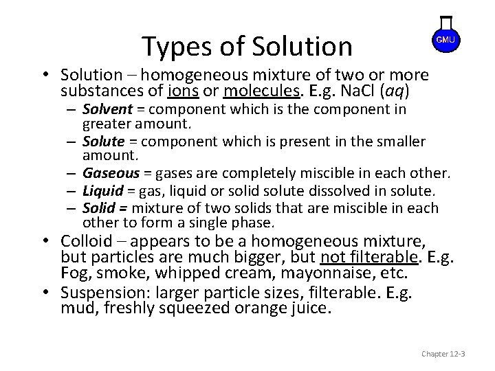 Types of Solution • Solution – homogeneous mixture of two or more substances of