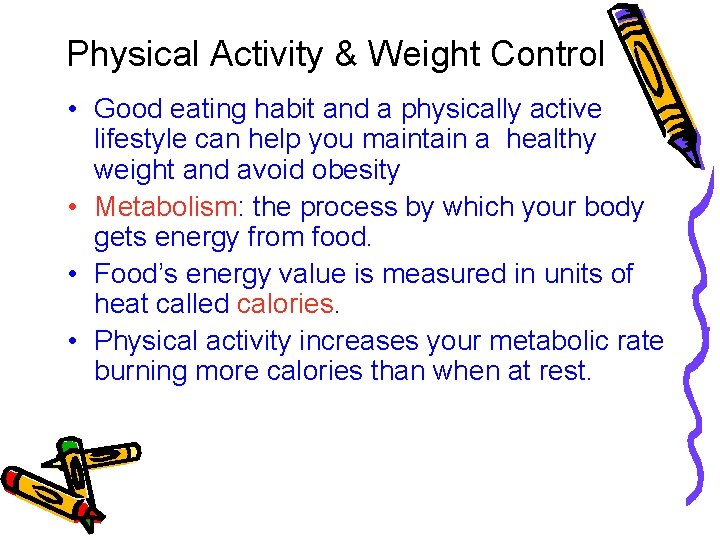 Physical Activity & Weight Control • Good eating habit and a physically active lifestyle Physical Activity & Weight Control • Good eating habit and a physically active lifestyle