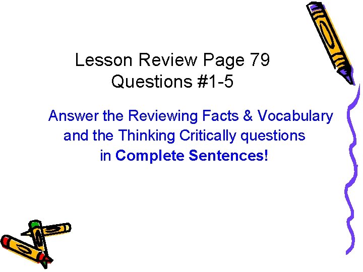 Lesson Review Page 79 Questions #1 -5 Answer the Reviewing Facts & Vocabulary and Lesson Review Page 79 Questions #1 -5 Answer the Reviewing Facts & Vocabulary and