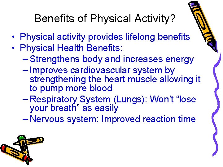 Benefits of Physical Activity? • Physical activity provides lifelong benefits • Physical Health Benefits: Benefits of Physical Activity? • Physical activity provides lifelong benefits • Physical Health Benefits: