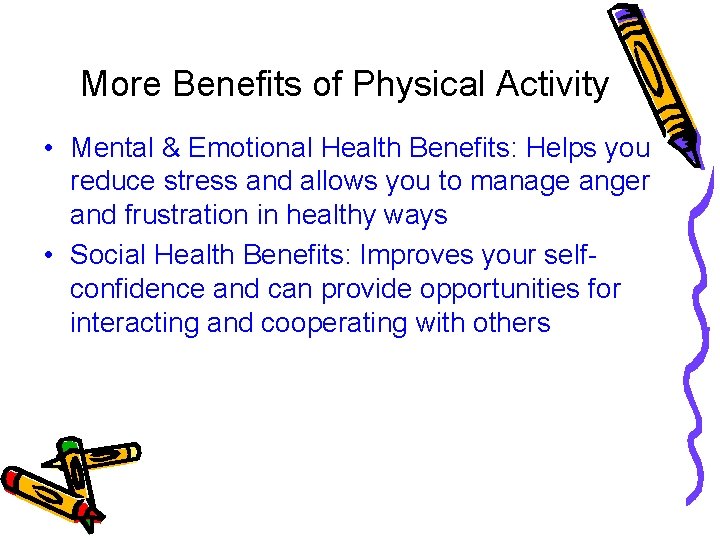 More Benefits of Physical Activity • Mental & Emotional Health Benefits: Helps you reduce More Benefits of Physical Activity • Mental & Emotional Health Benefits: Helps you reduce
