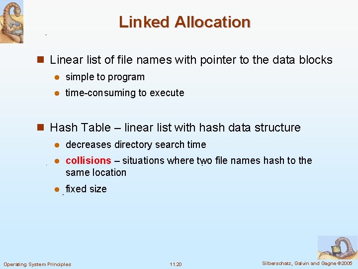 Linked Allocation n Linear list of file names with pointer to the data blocks Linked Allocation n Linear list of file names with pointer to the data blocks