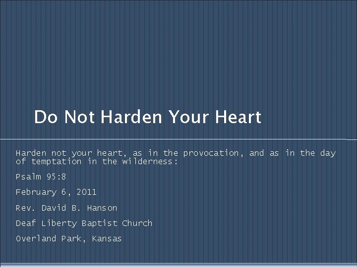 Do Not Harden Your Heart Harden not your heart, as in the provocation, and