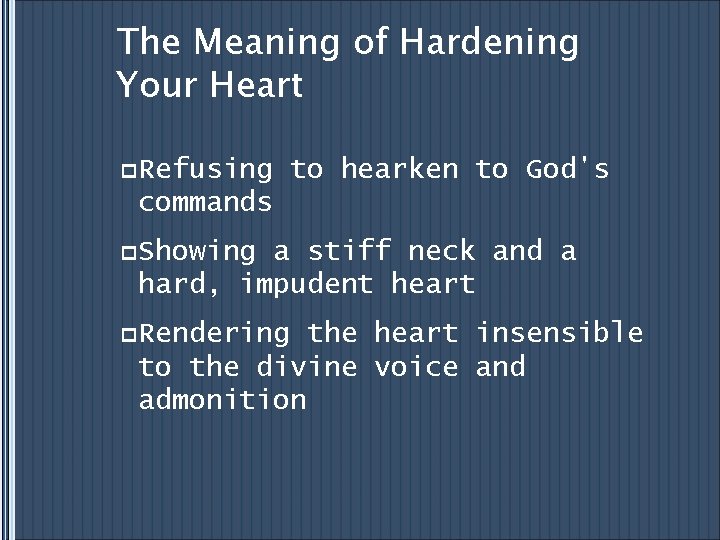 The Meaning of Hardening Your Heart p. Refusing to hearken to God's commands p.