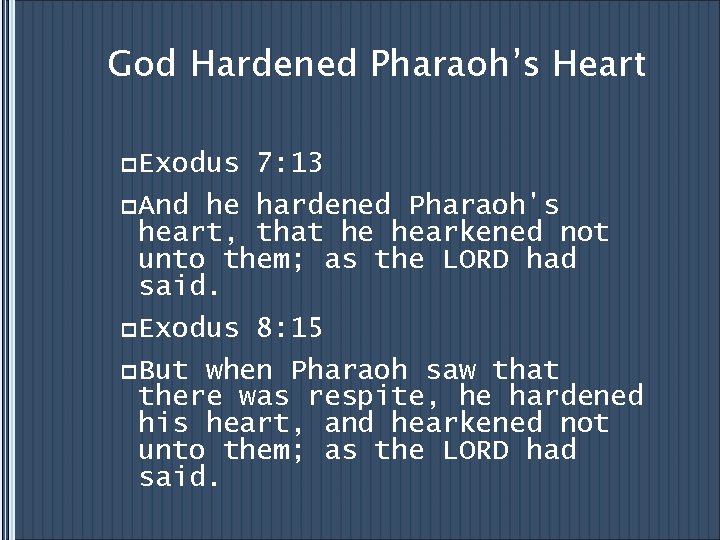 God Hardened Pharaoh’s Heart p. Exodus 7: 13 p. And he hardened Pharaoh's heart,