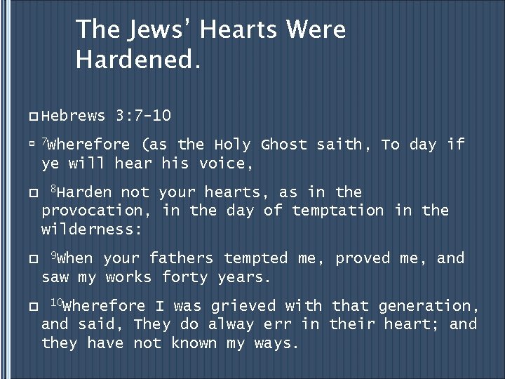 The Jews’ Hearts Were Hardened. p Hebrews p p 3: 7 -10 7 Wherefore The Jews’ Hearts Were Hardened. p Hebrews p p 3: 7 -10 7 Wherefore
