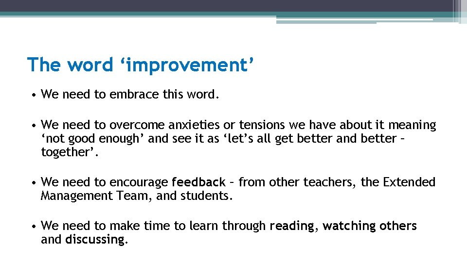 The word ‘improvement’ • We need to embrace this word. • We need to