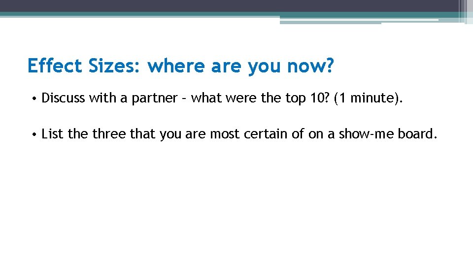 Effect Sizes: where are you now? • Discuss with a partner – what were