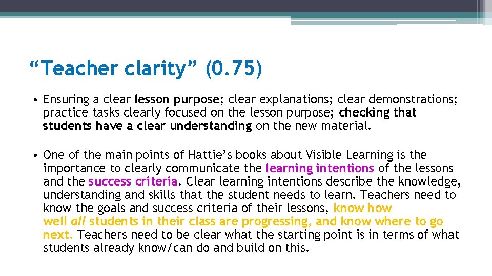 “Teacher clarity” (0. 75) • Ensuring a clear lesson purpose; clear explanations; clear demonstrations;