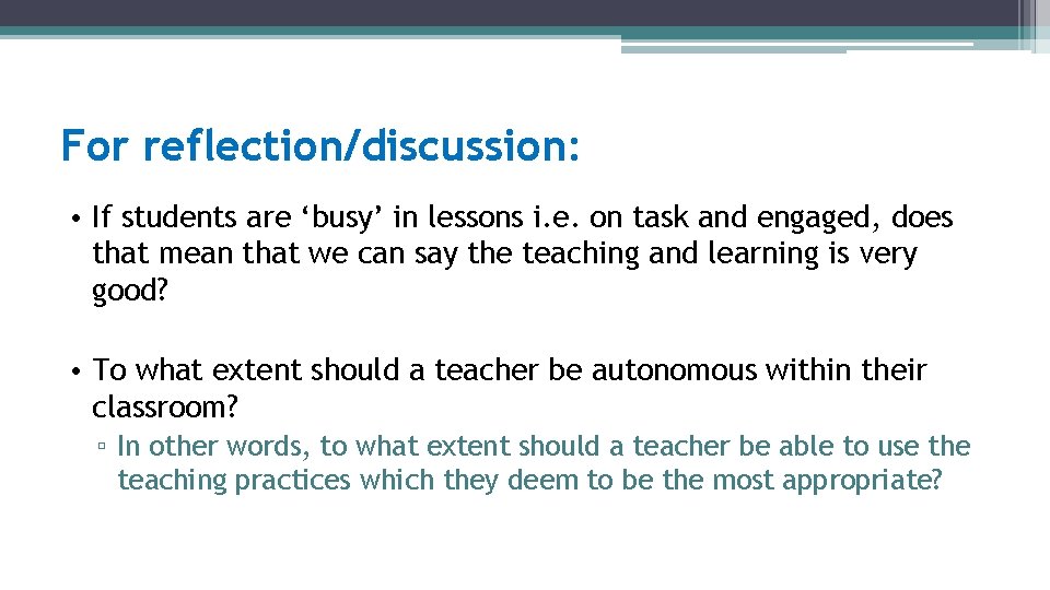 For reflection/discussion: • If students are ‘busy’ in lessons i. e. on task and