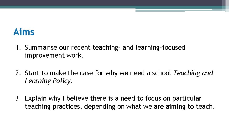 Aims 1. Summarise our recent teaching- and learning-focused improvement work. 2. Start to make