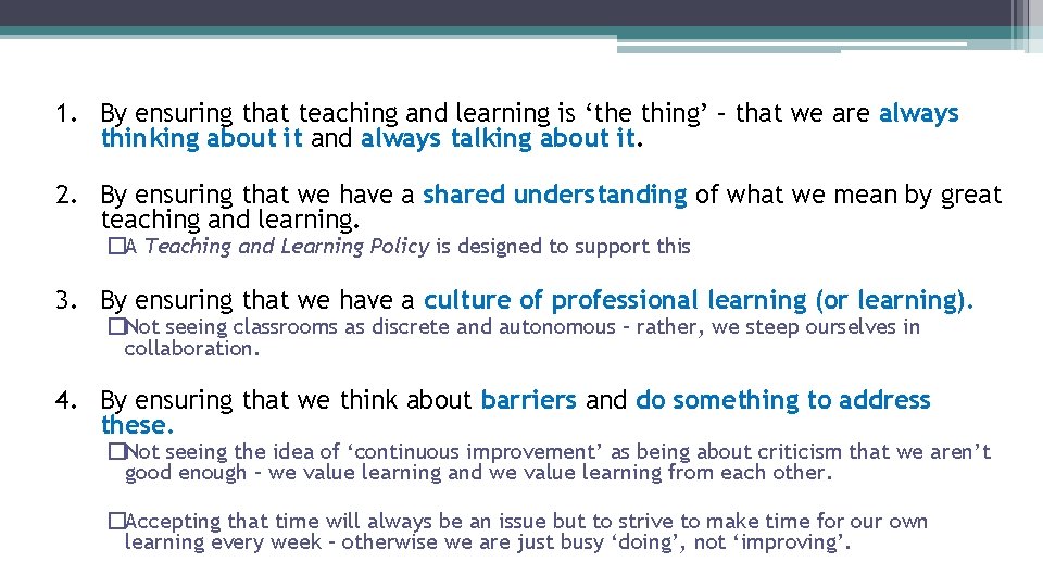 1. By ensuring that teaching and learning is ‘the thing’ – that we are