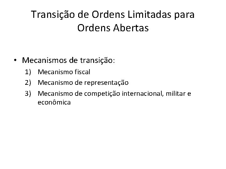 Transição de Ordens Limitadas para Ordens Abertas • Mecanismos de transição: 1) Mecanismo fiscal