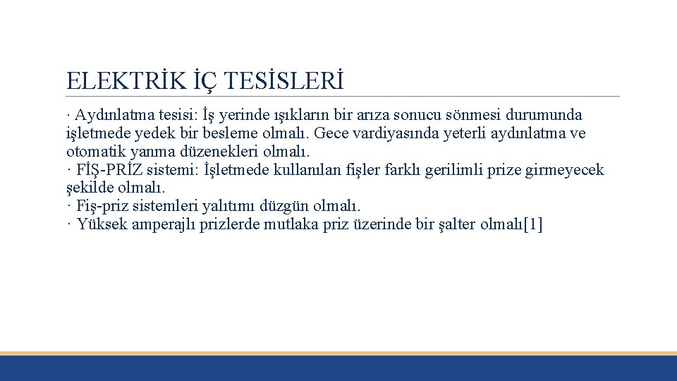 ELEKTRİK İÇ TESİSLERİ Aydınlatma tesisi: İş yerinde ışıkların bir arıza sonucu sönmesi durumunda işletmede