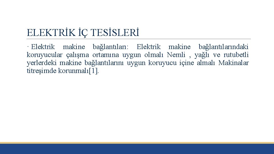 ELEKTRİK İÇ TESİSLERİ · Elektrik makine bağlantıları: Elektrik makine bağlantılarındaki koruyucular çalışma ortamına uygun