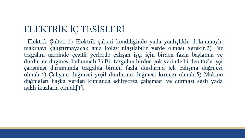 ELEKTRİK İÇ TESİSLERİ · Elektrik Şalteri: 1) Elektrik şalteri kendiliğinde yada yanlışlıkla dokunmayla makinayı