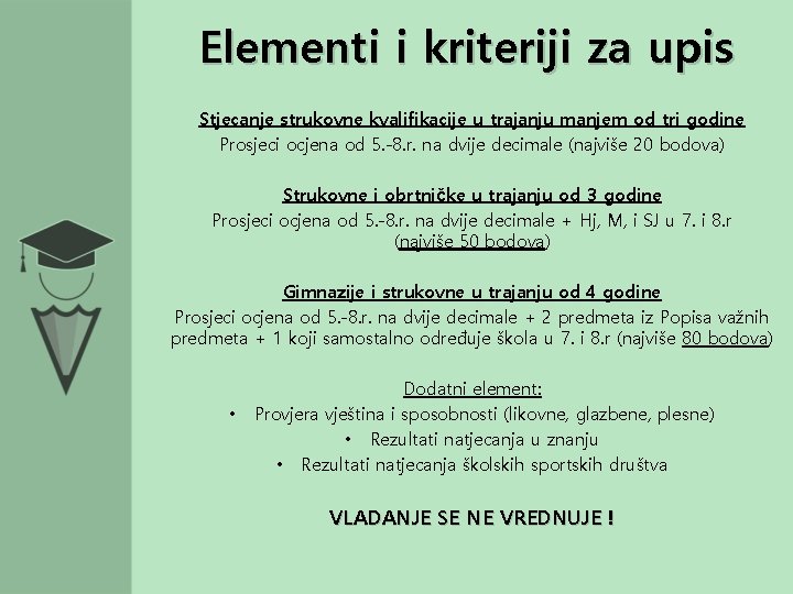 Elementi i kriteriji za upis Stjecanje strukovne kvalifikacije u trajanju manjem od tri godine