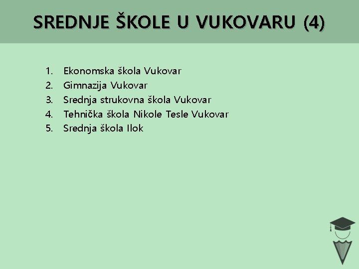 SREDNJE ŠKOLE U VUKOVARU (4) 1. 2. 3. 4. 5. Ekonomska škola Vukovar Gimnazija