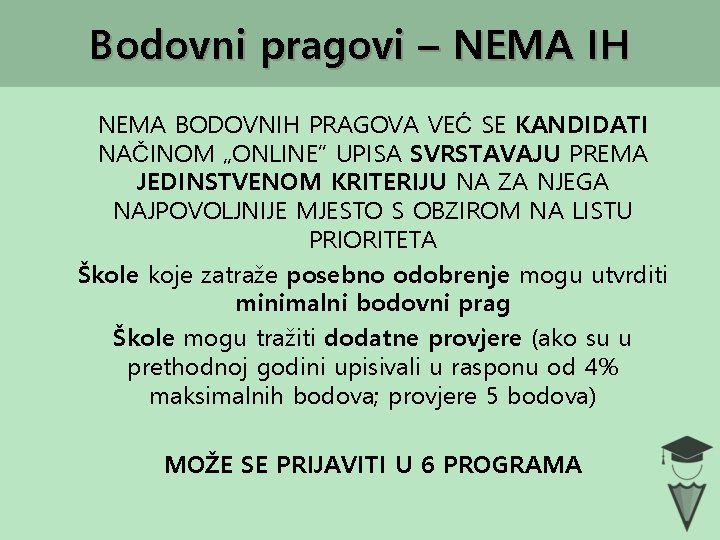 Bodovni pragovi – NEMA IH NEMA BODOVNIH PRAGOVA VEĆ SE KANDIDATI NAČINOM „ONLINE” UPISA