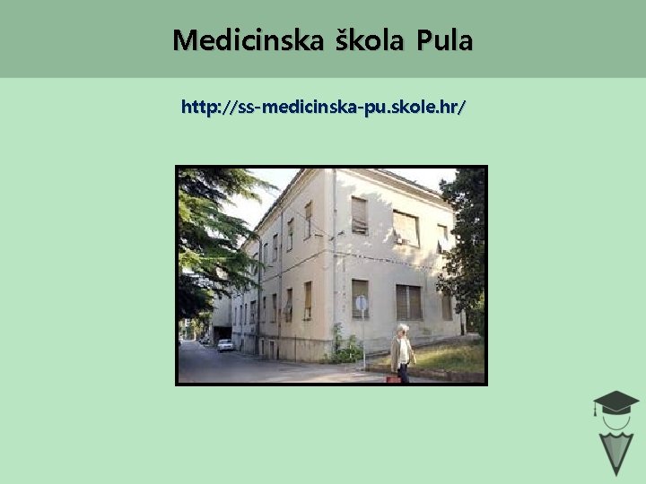 Medicinska škola Pula http: //ss-medicinska-pu. skole. hr/ 