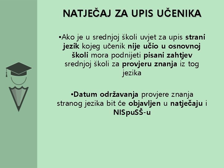 NATJEČAJ ZA UPIS UČENIKA • Ako je u srednjoj školi uvjet za upis strani