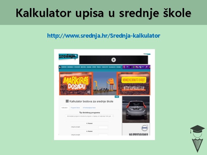 Kalkulator upisa u srednje škole http: //www. srednja. hr/Srednja-kalkulator 