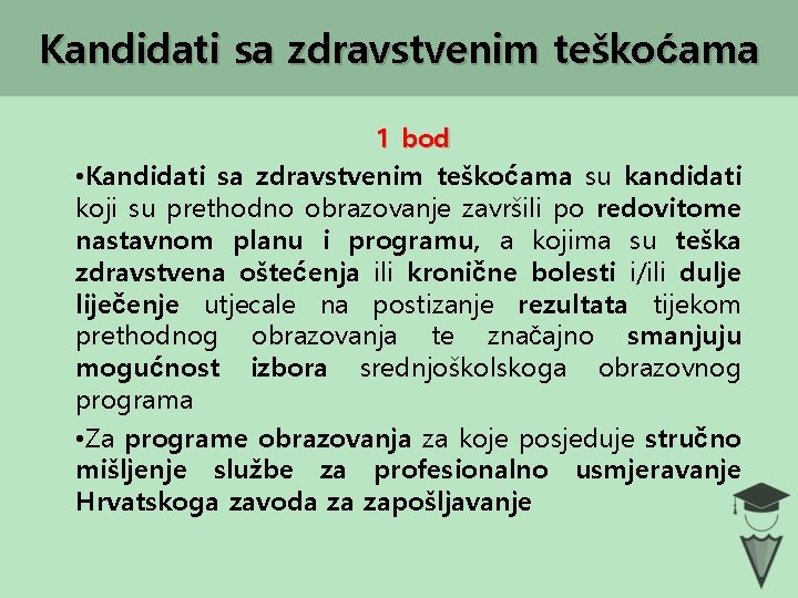 Kandidati sa zdravstvenim teškoćama 1 bod • Kandidati sa zdravstvenim teškoćama su kandidati koji