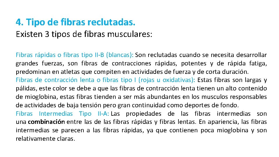 4. Tipo de fibras reclutadas. Existen 3 tipos de fibras musculares: Fibras rápidas o