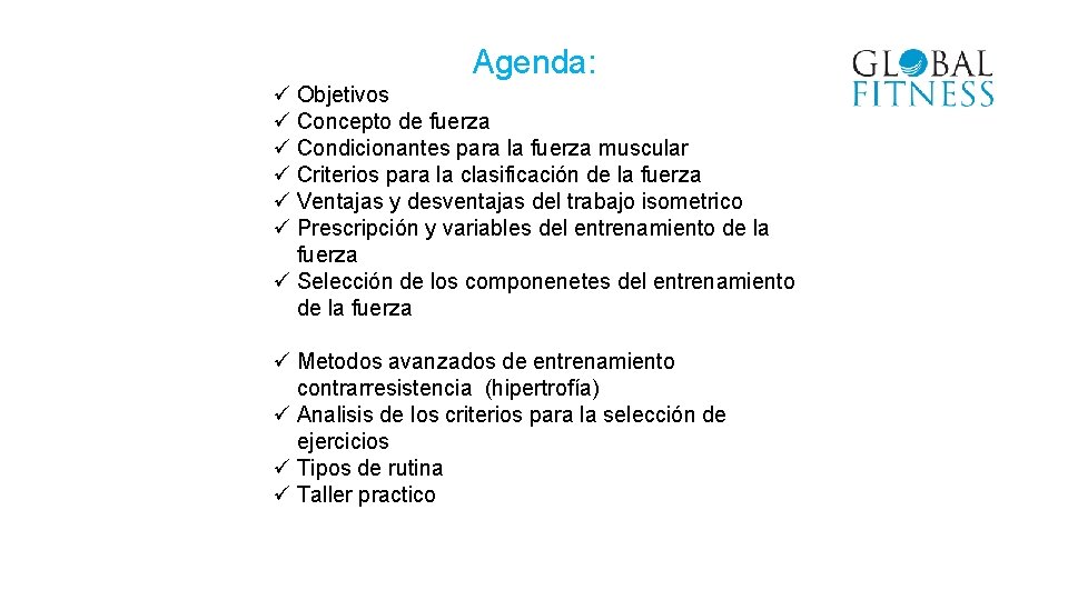 Agenda: ü Objetivos ü Concepto de fuerza ü Condicionantes para la fuerza muscular ü