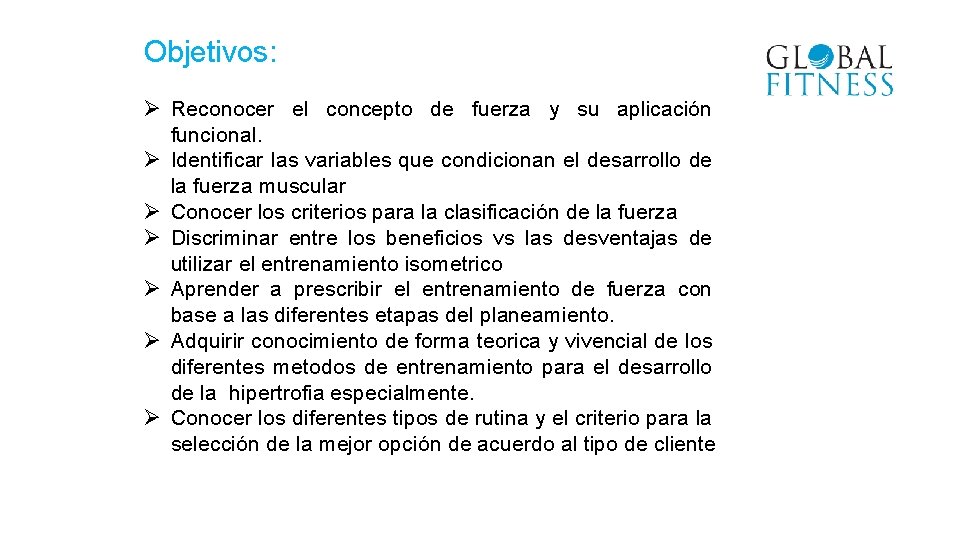 Objetivos: Ø Reconocer el concepto de fuerza y su aplicación funcional. Ø Identificar las