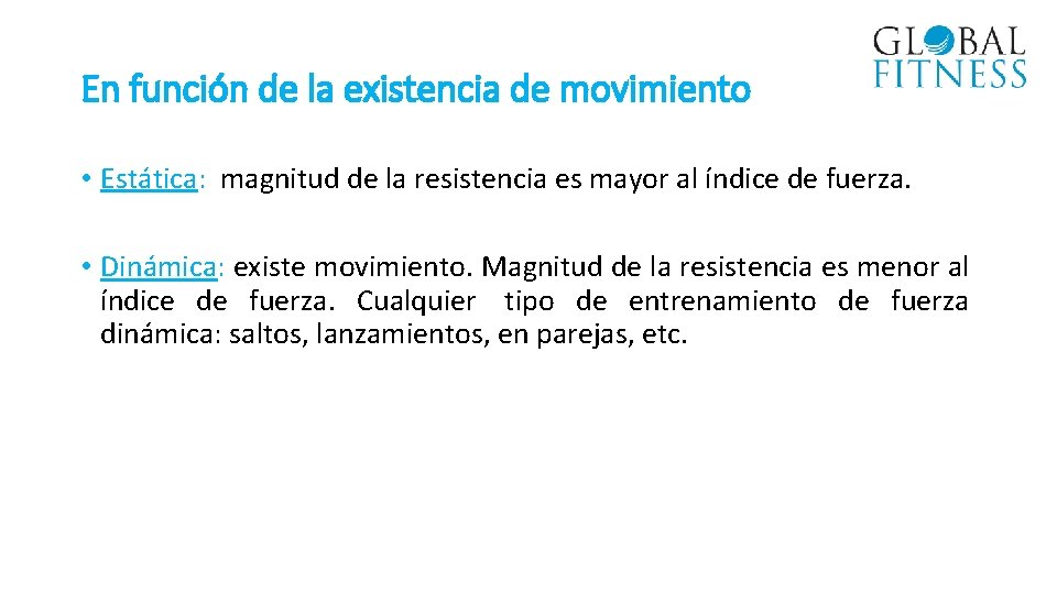 En función de la existencia de movimiento • Estática: magnitud de la resistencia es