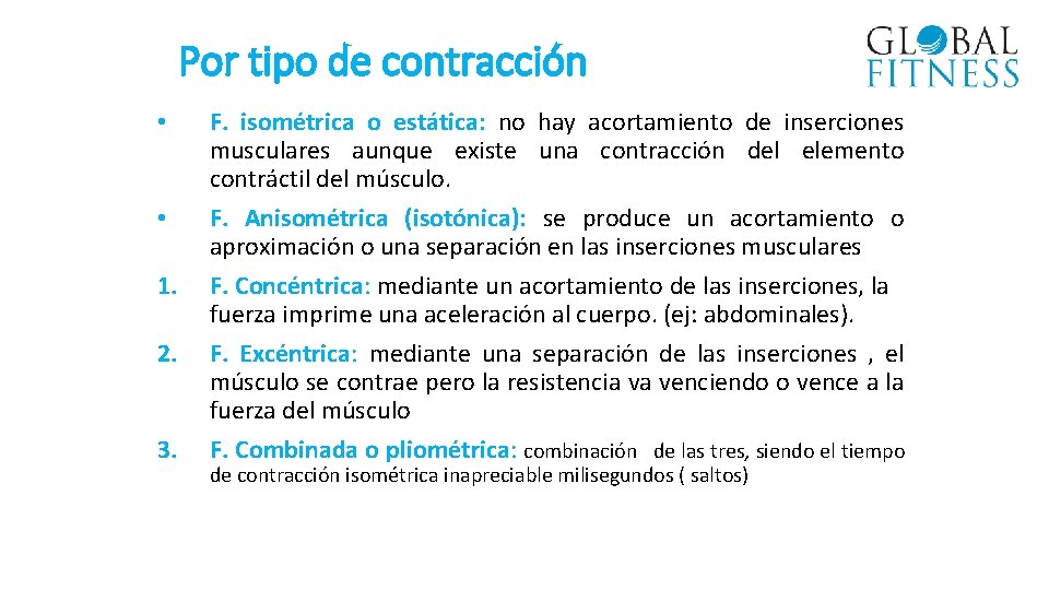 Por tipo de contracción • • 1. 2. 3. F. isométrica o estática: no