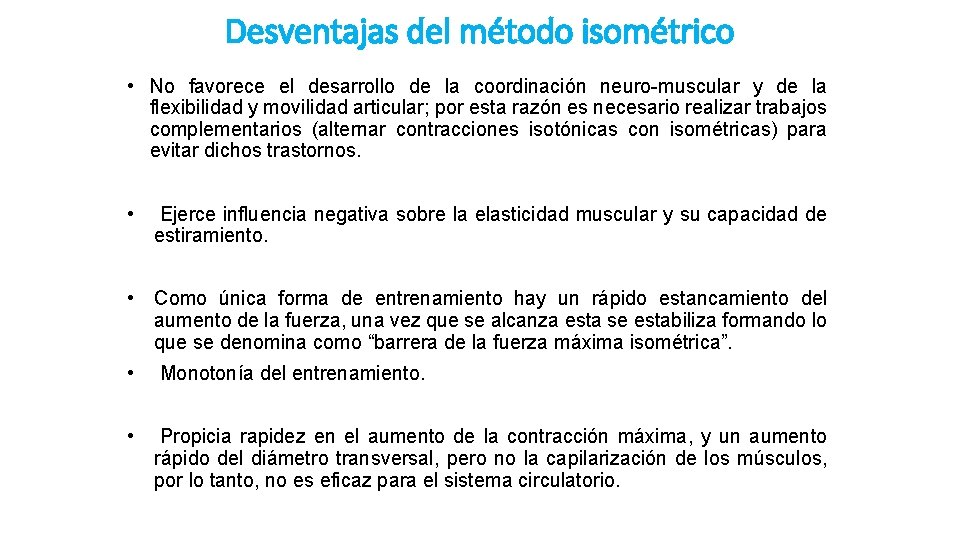 Desventajas del método isométrico • No favorece el desarrollo de la coordinación neuro-muscular y