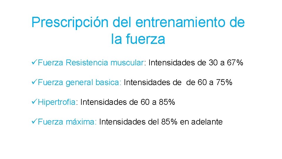 Prescripción del entrenamiento de la fuerza üFuerza Resistencia muscular: Intensidades de 30 a 67%