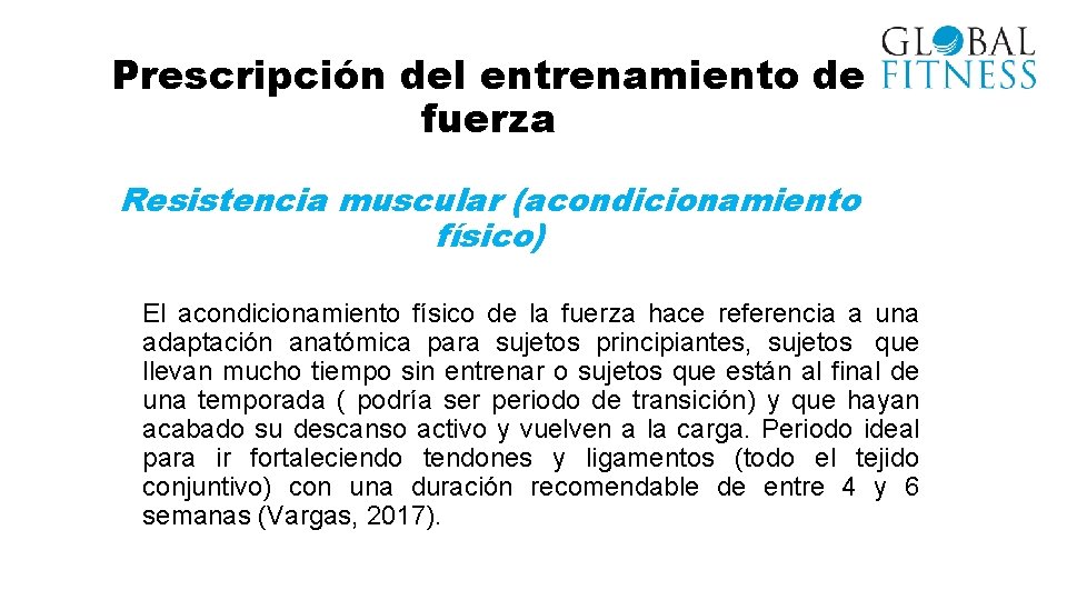 Prescripción del entrenamiento de fuerza Resistencia muscular (acondicionamiento físico) El acondicionamiento físico de la
