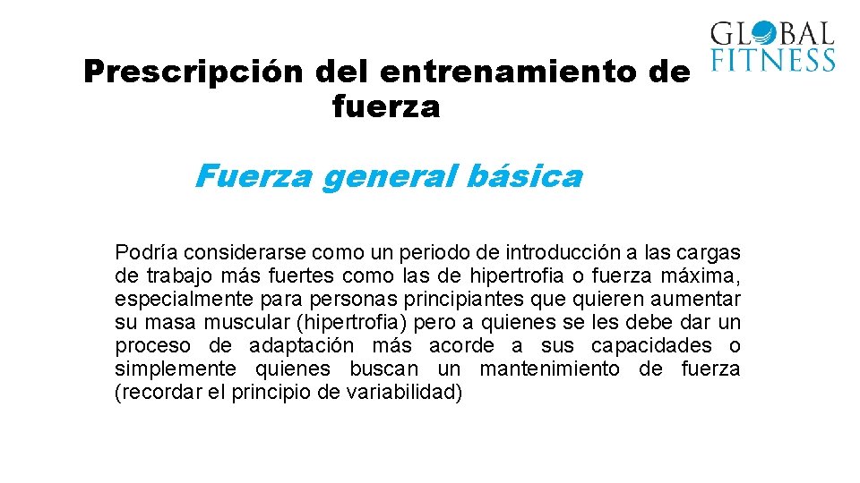 Prescripción del entrenamiento de fuerza Fuerza general básica Podría considerarse como un periodo de