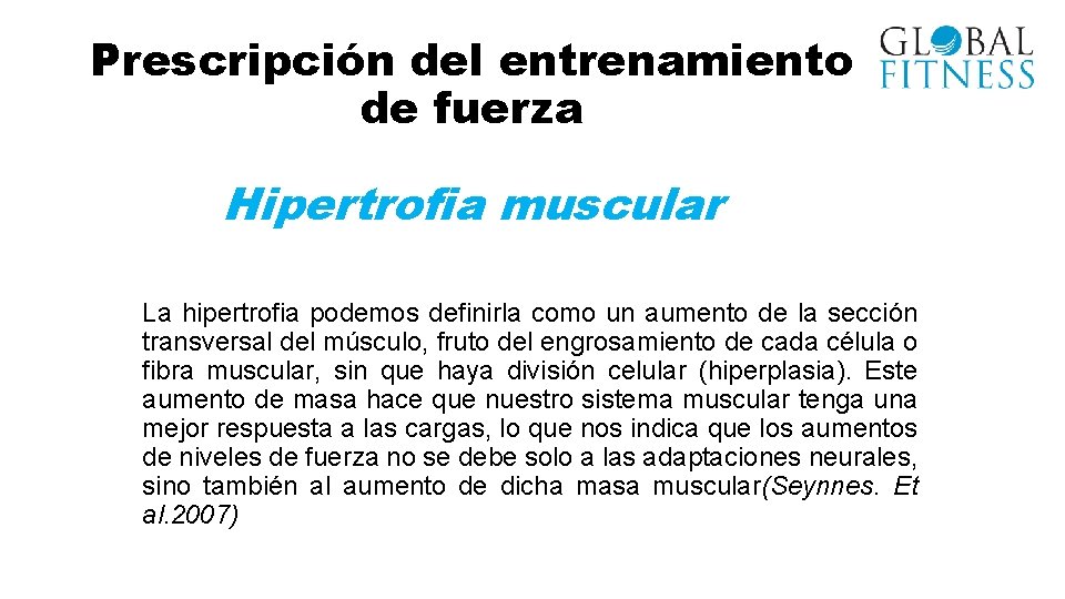 Prescripción del entrenamiento de fuerza Hipertrofia muscular La hipertrofia podemos definirla como un aumento