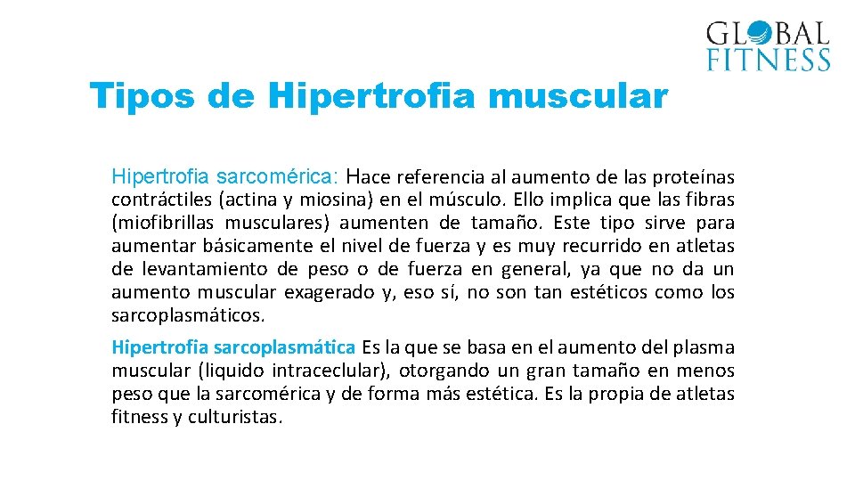 Tipos de Hipertrofia muscular Hipertrofia sarcomérica: Hace referencia al aumento de las proteínas contráctiles