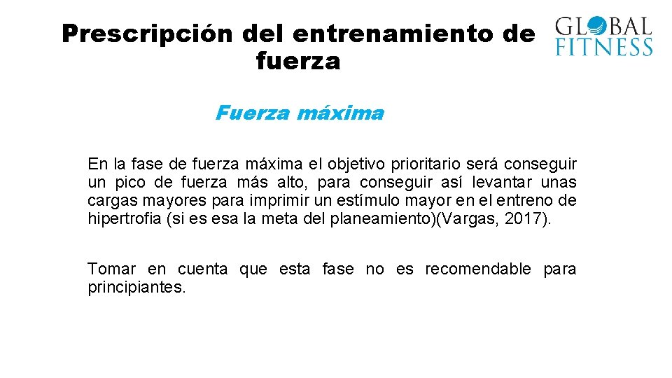 Prescripción del entrenamiento de fuerza Fuerza máxima En la fase de fuerza máxima el