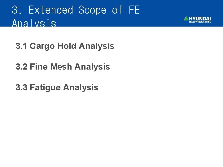 3. Extended Scope of FE Analysis 3. 1 Cargo Hold Analysis 3. 2 Fine