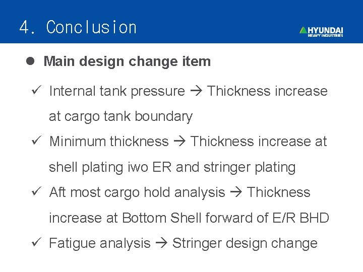 4. Conclusion l Main design change item ü Internal tank pressure Thickness increase at